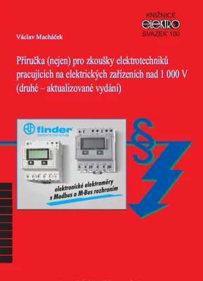 Václav Macháček - Príručka (nielen) pre skúšky elektrotechnikov zariadenia nad 1000 V